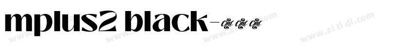 mplus2 black字体转换